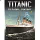 Titanic Το Πλοίο - Ο Μύθος T7 Titanic Το Πλοίο - Ο Μύθος T7